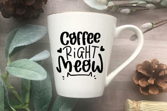 Coffee Right Meow Funny Cat SVG Quote Review
