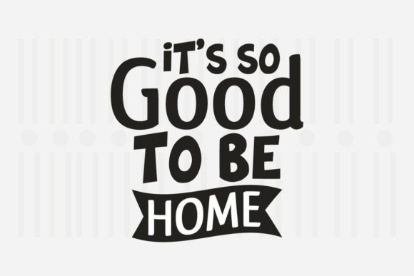 It’s So Good to Be Home Family SVG Quote Review